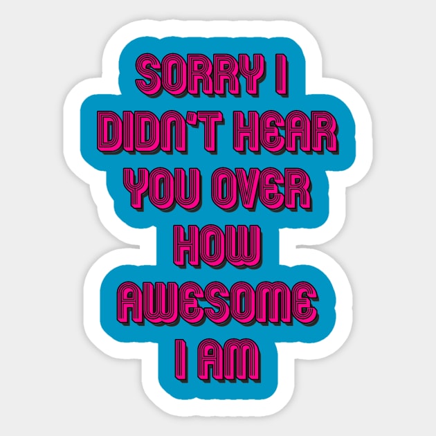 I am Awesome Sticker by AlondraHanley